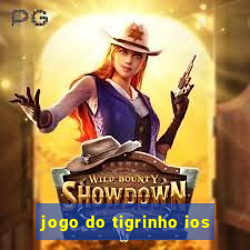 jogo do tigrinho ios